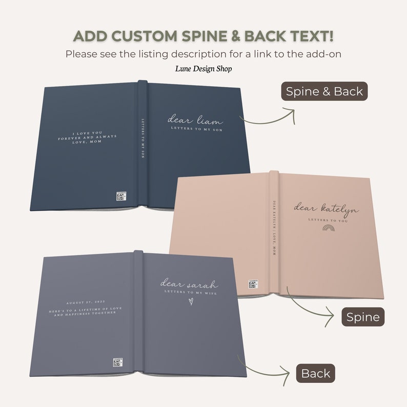 May include: Three different hardcover journals with custom text on the spine and back. The journals are blue, gray, and pink. The text on the spines reads "dear liam", "dear sarah", and "dear katelyn". The text on the back of the journals reads "I love you forever and always love, mom", "Here's to a lifetime of love and happiness together", and "Letters to you".