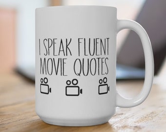 Movie Mug 15oz | Nerdy Gift, Movie Critic, Movie Lover Gift, I Speak Fluent Movie Quotes
