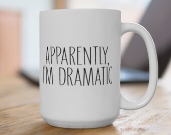 Sarcastic Coffee Mug | Funny Gift, Gift For Coworker | Sassy Mug | Funny Mug | Drama Mug
