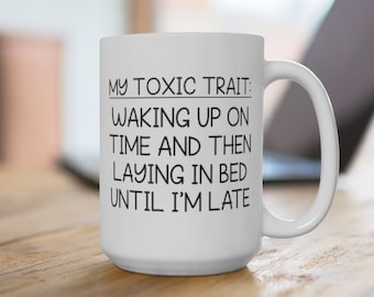 Relatable Toxic Trait Coffee Mug 15oz | Lazy Girl, Aesthetic Mug, Gen Z, Funny Coffee Mug