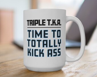 White Chicks "Triple T.K.A." Mug 15oz | Comedy Movie Gift, Chick Flick, Best Friend Gift, Movie Lovers