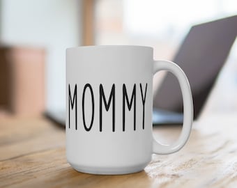 Mommy Mug 15oz | Mug For Girlfriend, Mother's Day Mug, Relatable Mug, Funny Mug