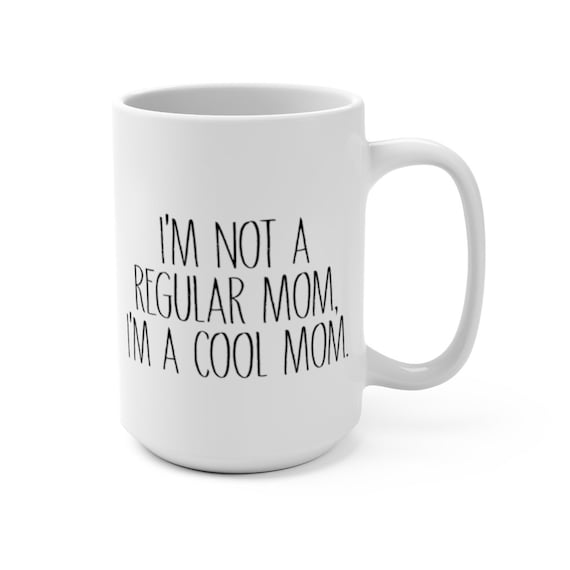 I'm a Cool Mom Quote Ceramic Coffee Mug gift Cup Mean Girls movie 