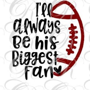 Siempre seré su mayor fan SVG, Football Svg, football mom svg, footballdad svg, Family football SVG