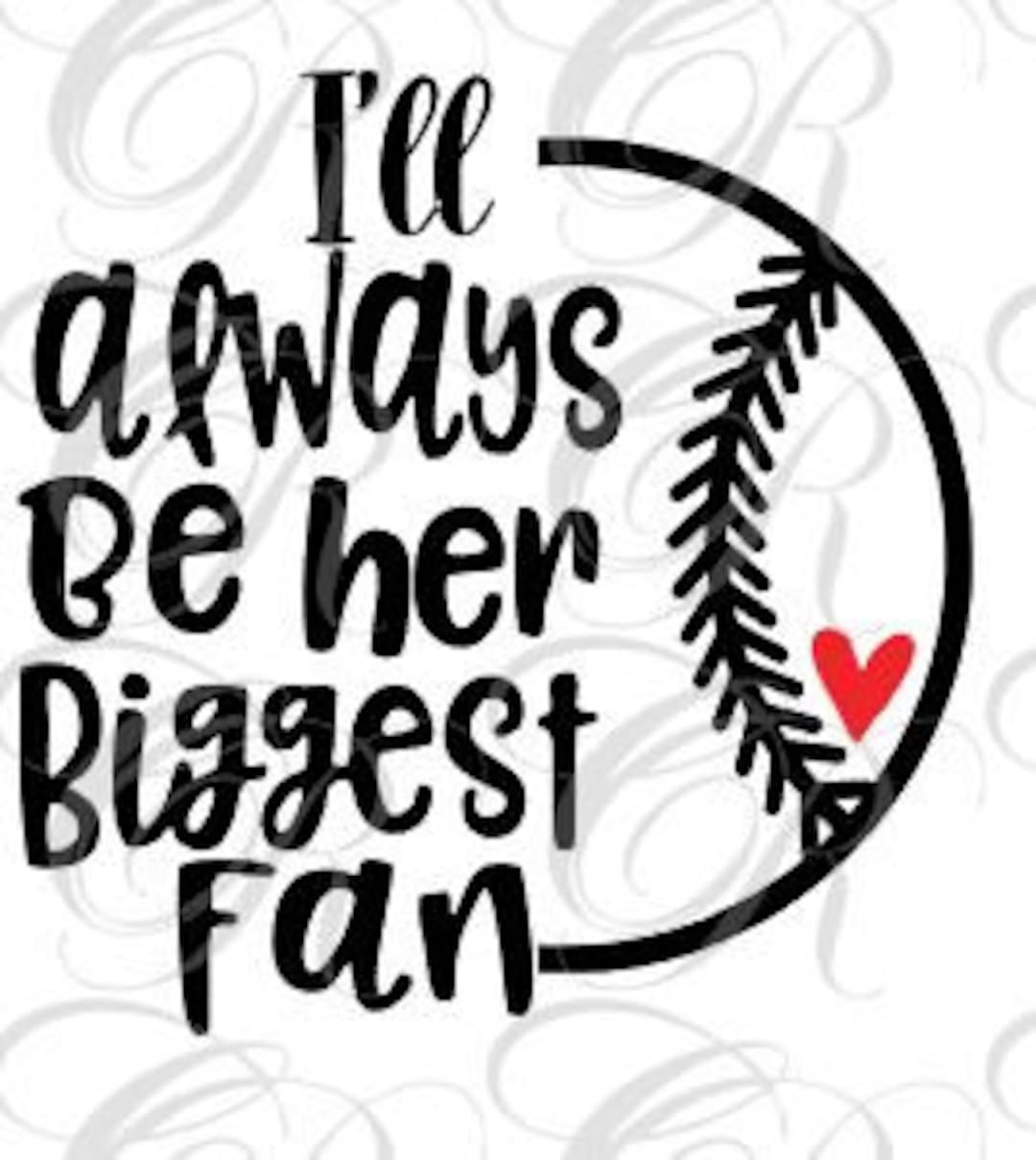I'll Always Be Her Biggest Fan SVG, Softball Svg, Softball Mom SVG