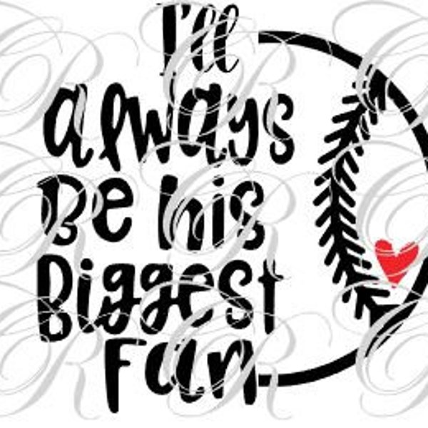 I'll always be his biggest fan SVG, Baseball Svg, Baseball mom SVG, Baseball dad SVG, Family Baseball, digital Sublimation png