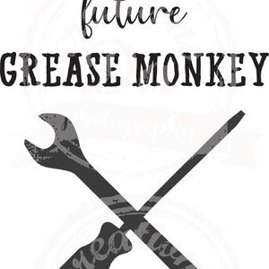 May include: Black and white graphic design with the text "Daddy's future grease monkey" and a wrench and screwdriver crossed over each other.
