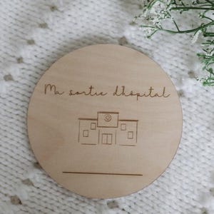 Ma sortie d’hôpital , pastille de bois,  naissance, départ hôpital , nouveaux née