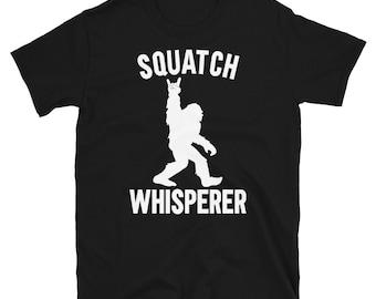 Funny Squatch Whisperer Bigfoot shirt, Sasquatch Believers Gift T-Shirt
