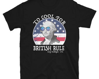 Funny George Washington 4th of July T-Shirt