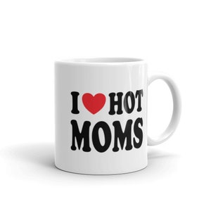 Ich liebe heiße Mütter Tasse | I Heart Hot Moms Kaffeetasse für Papas & Freunde | Lustiges Geschenk für Väter