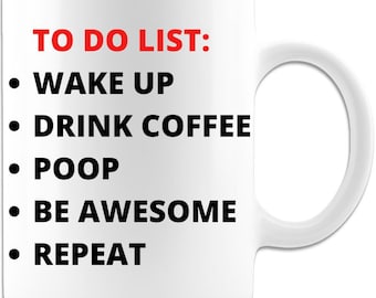 To Do List Funny Coffee Mug, Beautiful Premium Quality Gift Idea For Any Occasion