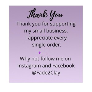 May include: A lilac-colored graphic with the words "Thank You" in elegant script. The text expresses gratitude for supporting a small business and encourages followers on Instagram and Facebook, with the handle @Fade2Clay.