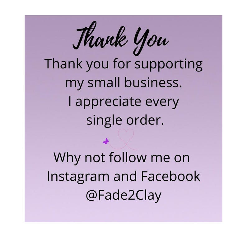 May include: A lilac-colored graphic with the words "Thank You" in elegant script. The text expresses gratitude for supporting a small business and encourages followers on Instagram and Facebook, with the handle @Fade2Clay.