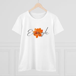 Enough Women&#39;s Empowerment Positive Affirmation Flower Crew Short Sleeve Fitted Midweight Printed Cotton Tee Tshirt by beYoutiful