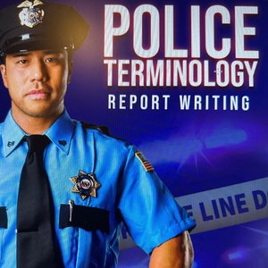 Police Report Writing: Unveiling the World of Police Terminology and Narratives&quot;