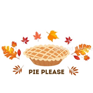 Pie Please. Digital Print png SVG Thanksgiving Feast Holiday Party Funny Turkey Pumpkin Pie Stuffing Xmas Christmas Feast