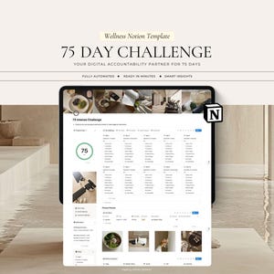 May include: A digital Notion template titled 75 Day Challenge, featuring a wellness tracker interface on a tablet screen. The layout includes a 75-day progress circle, daily task checklists, a fitness planner, and various lifestyle imagery.