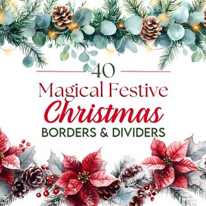 May include: 40 Magical Festive Christmas Borders & Dividers. Watercolor illustrations of poinsettia flowers, pine cones, and greenery with a snowy background.