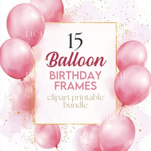 15 x Pink Birthday Balloon Frames Clipart Bundle - High Quality JPGs - Birthday Borders Printable Digital Download Art, Cards Cardmaking