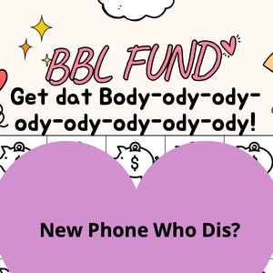 Op de afbeelding: Een roze hartvormige afbeelding met de tekst "New Phone Who Dis?" op een witte achtergrond met een raster van spaarpotten en een witte jurk. De tekst "BBL FUND Get dat Body-ody-ody-ody-ody-ody-ody-ody!" staat bovenaan de afbeelding.