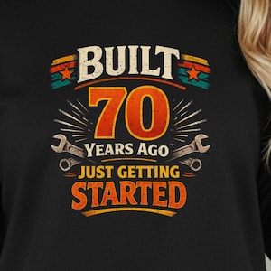 70th Birthday Shirt, Built 70 Years Ago Just Getting Started, Vintage Racing Style, Tee, Long Sleeve, Sweatshirt