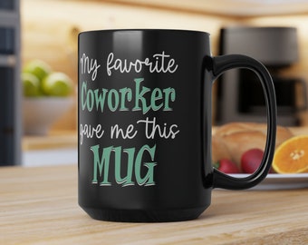 Grappige koffiemok voor collega: mijn favoriete collega gaf me dit, 15oz