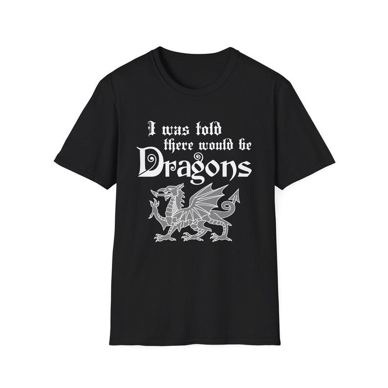 Renaissance Faire Unisex Softstyle T-Shirt I Was Told There Would Be Dragons Funny T-Shirt Medieval Fair Shirt Gift for Cos Player Neighbor image 2