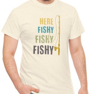 Funny Here Fishy Fishy Fishy T-Shirt, Fishing Graphic Tee, Humorous Fisherman Shirt, Outdoor Sport Clothing, Dad Joke Gift, Fishing