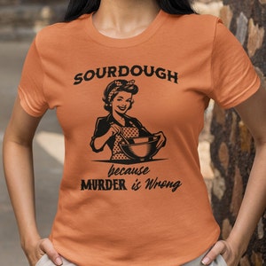 Funny Sourdough T-Shirt, Unique Shirt for Foodies, Baker Gift Idea, Baking Enthusiast, Sourdough Bread Lover