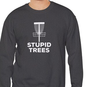 Funny Disc Golf Sweatshirt Funny Stupid Trees Disc Golf Player Sweatshirt  Disc Golf Coach Sweatshirt Gift for Disc Golf Player