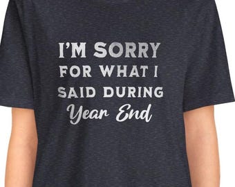 Funny 'Sorry for What I Said' Year-End Accountant Shirt