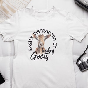 Funny Goat Mom Tee Shirt Easily Distracted by Baby Goats Shirt Funny Farmer Gift Funny Goatherder Present Goat Lover