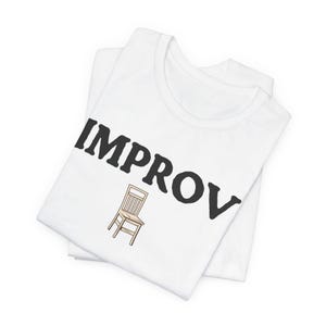 Improv T-Shirt, Funny Comedy Tee, Improv Lover Gift, Theater Actor Shirt, Short Sleeve Unisex Jersey Top