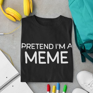 Minimalist Halloween Shirt Pretend I&#39;m a Meme Halloween T-Shirt Halloween Costume Shirt Gift for Non-crafty Friend Group Costume