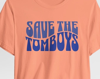 Save the Tomboys Tee - Funny Graphic T-Shirt for Sisters and Daughters, Birthday Shirt