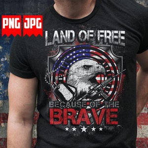 Land of Free Png for sublimation | Veteran Png | US Military Png | Usa Patriotic Png | US Army Png | Veteran shirt | US Veteran Png