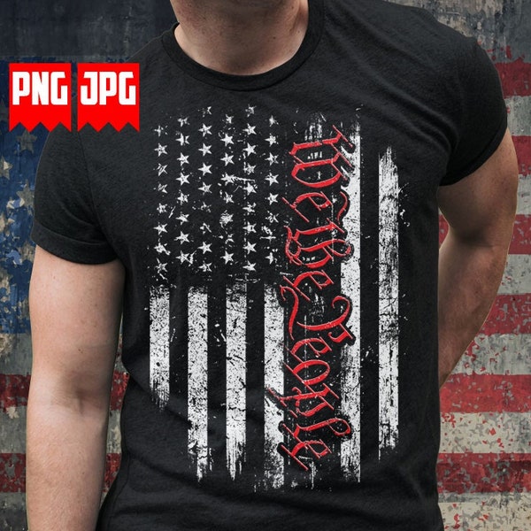 USA Patriotic We the People Png file for Sublimation | US Patriotic Png | USA Png | We The People Shirt | Distressed Usa Flag Png | Digital