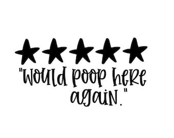Funny "Would Poop Here Again" SVG