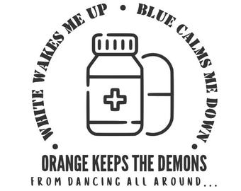 Reno 911 Quote SVG - ‘White Wakes Me Up, Blue Calms Me Down, Orange Keeps the Demons Away’. Funny Design for Apparel, Home Decor & More