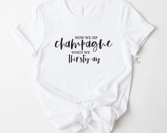 Now We Sip Champagne When We Thirsty-ay, White Women's T-Shirt