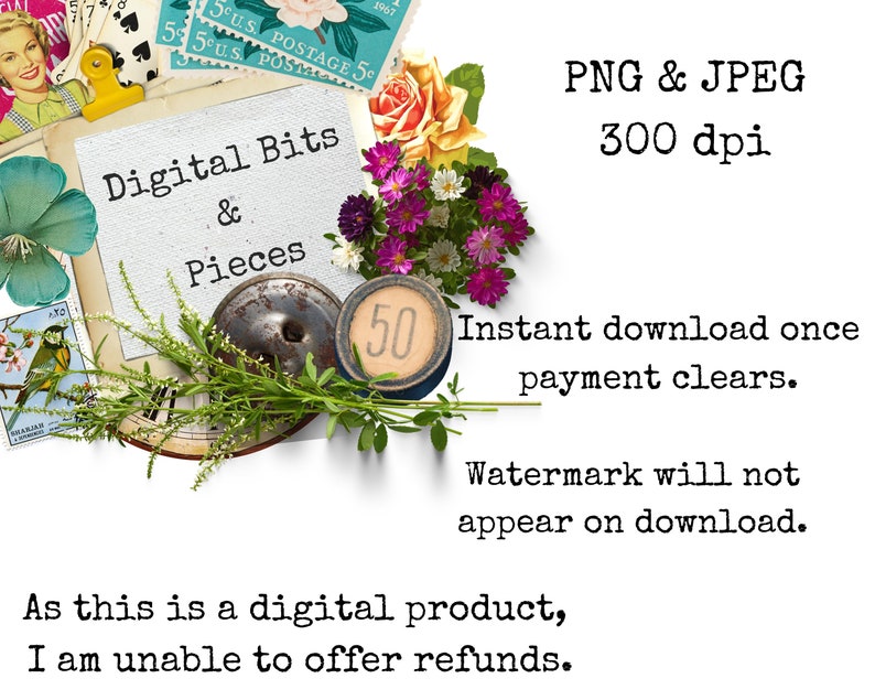 May include: Digital collage of images with the text "Digital Bits & Pieces" and "Instant download once payment clears". The collage includes a clock face, a vintage stamp, a flower, and a button.