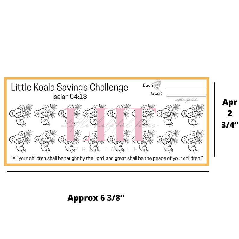 May include: A printable savings challenge chart featuring a black and white illustration of koalas holding eucalyptus leaves. The chart is designed to track savings goals with a pink bar for each koala. The chart is approximately 6 3/8 inches wide and 2 3/4 inches tall. The chart includes the text "Little Koala Savings Challenge" and "Isaiah 54:13".