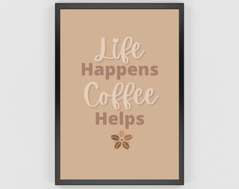 Life Happens Coffee Helps Print | Life Happens | Coffee Print | Coffee Poster | Coffee Wall Art | Kitchen Art | Kitchen Poster