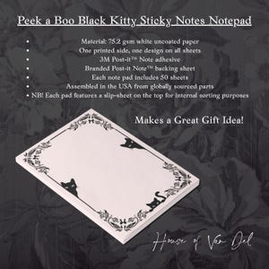 May include: White sticky note pad with a black cat design. The notepad has a decorative border and the text "Peek a Boo Black Kitty Sticky Notes Notepad". The notepad is made in the USA.