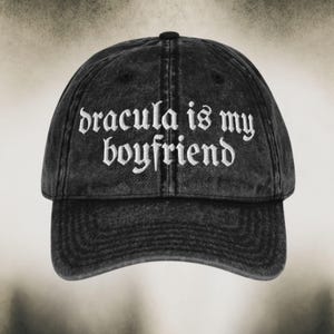 Embroidered Gothic Vintage Wash Cotton Twill Cap, Dracula is My Boyfriend Hat, Vampire Universe Horror, Theme Park Fashion Attire Halloween