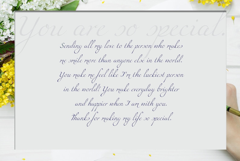 May include: A white card with a handwritten message that reads "You are so special. Sending all my love to the person who makes me smile more than anyone else in the world. You make me feel like I'm the luckiest person in the world! You make everyday brighter and happier when I am with you. Thanks for making my life so special."