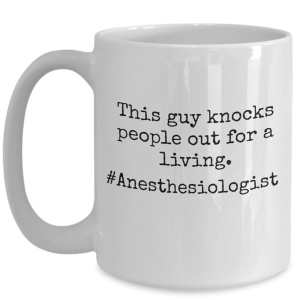 Funny Anesthesiologist Mug, Coffee Mug for Doctors, Funny Sayings, Gift for Anesthesiologists, Funny Coffee Mug for Doctors, Gifts for Him