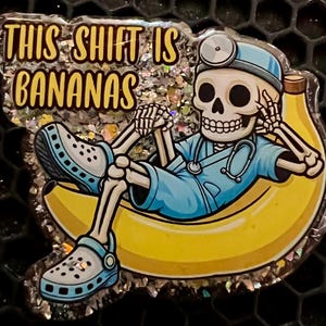 This (night) Shift Is Bananas Skeleton Badge Reel/ Pin