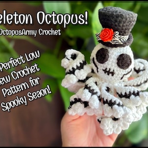 May include: A crocheted white and black skeleton octopus wearing a black top hat with a red rose. The octopus has a skull-like face and is labeled "Skeleton Octopus!" and "The Perfect Low Sew Crochet Pattern for Spooky Seaon!"